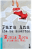 Para Ana (de tu muerto)