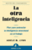 La otra inteligencia. Plan para potenciar la inteligencia emocional en el trabajo_0