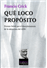 Qué loco propósito