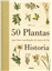 50 plantas que han cambiado el curso de la Historia
