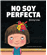 No soy perfecta