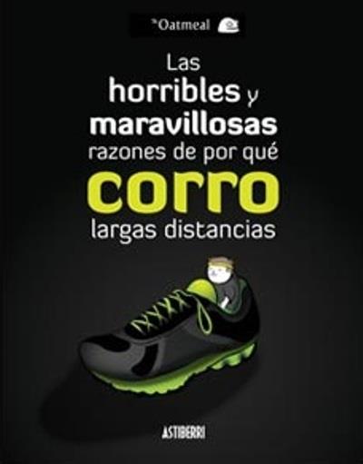 Las horribles y maravillosas razones de por qué corro largas distancias