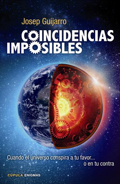 Coincidencias Imposibles Cuando el universo conspira tu favor... contra enigmas y libro de josep guijarro tapa blanda epub