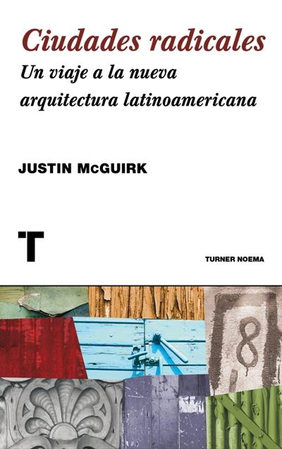 Libro Ciudades De justin mcguirk español un viaje arquitectura latinoamericana noema radicalesciudades epub