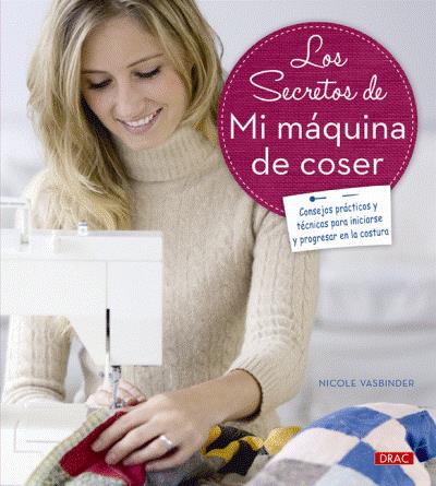 Los Secretos De mi coser artesania y manualidades libro nicole vasbinder español