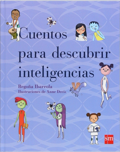 Cuentos Para Descubrir Inteligencias - Begoña Ibarrola, Anne Decís -5% en  libros | FNAC