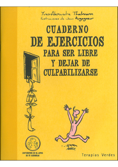 Cuaderno de ejercicios para ser libre y dejar de culpabilizarse