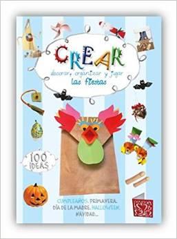 Crear. Decorar Organizar y jugar. las fiestas. tapa blanda libro autores español