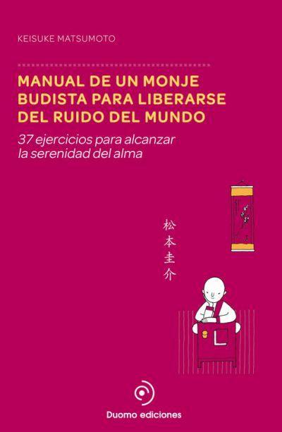 Manual Un Monje budista para liberarse del ruido 37 ejercicios alcanzar la serenidad alma perimetro tapa dura libro keisuke matsumoto español mundomanual