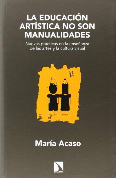 No Son Manualidades nuevas enseñanza de las artes y cultura mayor visual educacion artistica tapa blanda libro