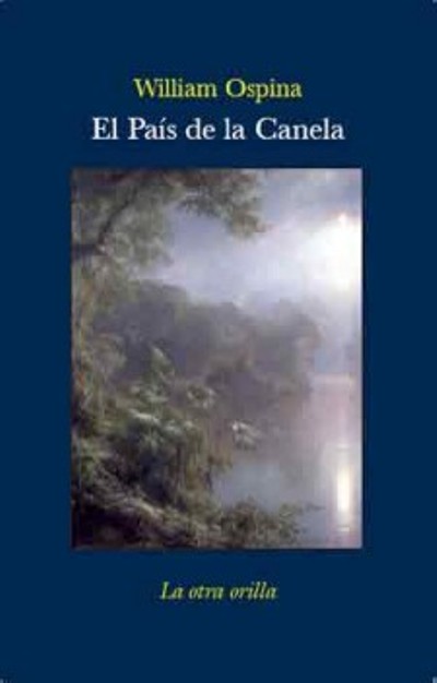 El país de la canela. Premio Rómulo Gallegos 2009