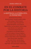 En el combate por la historia. La república, la guerra civil, el franquismo.