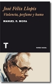 José Félix Llopis: violencia, perfume y humo