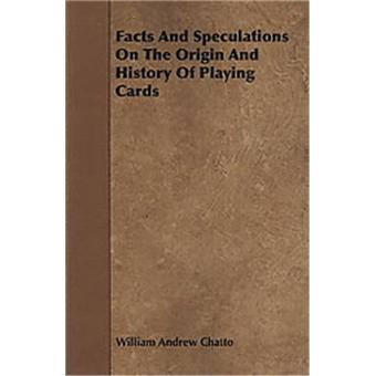 Playing Card Facts File Facts and Speculations on the Origin and History of Playing Cards ...