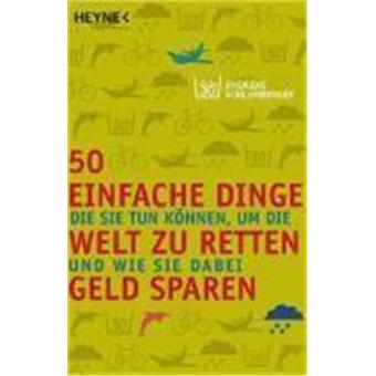 50 Einfache Dinge Die Sie Tun Können Um Die Welt Zu Retten Und Wie Sie Dabei Geld Sparen - 