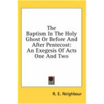 The Baptism in the Holy Ghost or Before and After Pentecost: An ...
