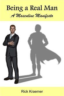 Real Man - Real Man - #1 - Being a Real Man: A Masculine Manifesto ...