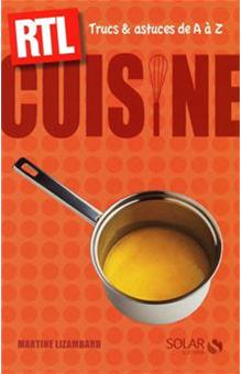 500 Trucs Et Astuces Pour Tout Réussir En Cuisine Cuisine Cuisine Trucs Et Astuces De A A Z Rtl Martine Lizambard Ebook Epub Achat Ebook Fnac