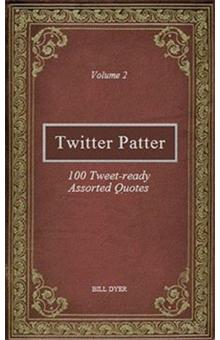 Twitter Patter - 100 Tweet-ready Assorted Quotes - Volume 2 - 1