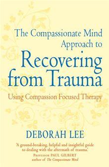 The Compassionate Mind Approach to Recovering from Trauma - 1
