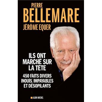 Essais - Documents - Essais - Documents, 450 faits divers inouïs, impayables et désopilants - 1