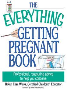 Everything® - Professional - Reassuring Advice to Help You Conceive - The Everything Getting 