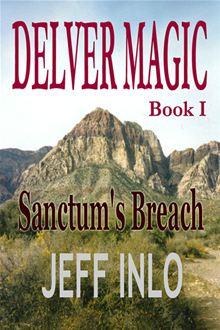 Delver Magic - Delver Magic Book I: Sanctum's Breach - Jeff Inlo ...