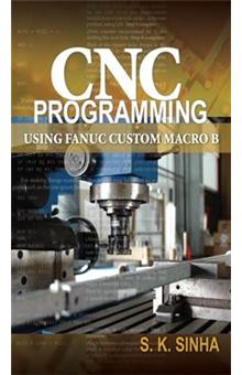 CNC Programming using Fanuc Custom Macro B - ebook (ePub) - S.K Sinha ...