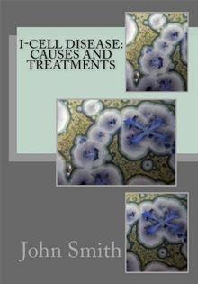 I-Cell Disease: Causes and Treatment Options - ebook (ePub) - John