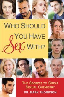 Who Should You Have Sex With? The Secrets to Great Sexual Chemistry