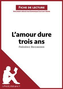 L Amour Dure Trois Ans De Frederic Beigbeder Analyse De L Oeuvre Comprendre La Litterature Avec Lepetitlitteraire Fr Ebook Epub Dominique Coutant Defer Tina Van Roeyen Lepetitlitteraire Fr Achat Ebook Fnac