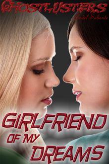 Erotic Paranormal Sex - Ghostlusters - Girlfriend of my Dreams ...