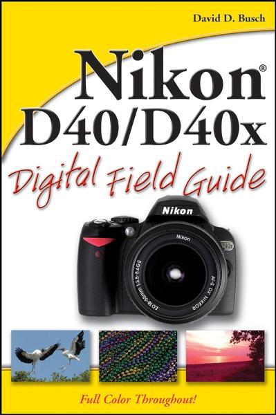 Nikon d40/d40x digital field guide - Poche - David D. Busch - Achat ...