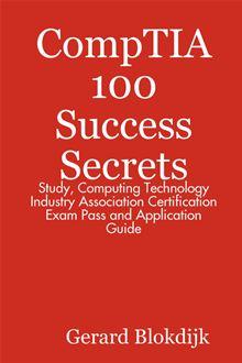CompTIA 100 Success Secrets Study Computing Technology Industry