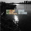 Songs no songs
