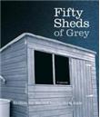 Fifty Sheds of Grey: A Parody - Colin Trevor Grey - relié