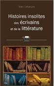 Histoires insolites des écrivains et de la littérature