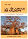 La resolution des conflits. guide d'implantation et de pratiques