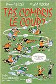 T´as compris le coup ?