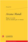 Arcana mundi - magie et occulte dans les mondes grec et romain