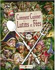 Comment cuisiner lutins et fées