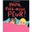 Papa,  fais-nous peur !