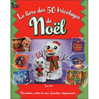 Livre Bricolage De Noel Le Livre Des 50 Bricolages De Noel Broche Jane Bull Achat Livre Fnac