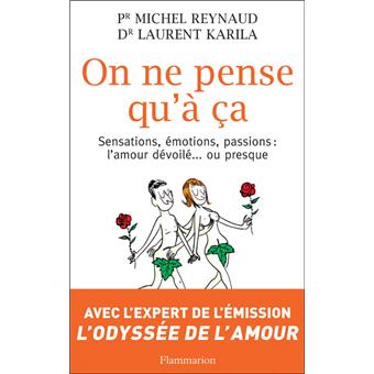 On Ne Pense Qu A Ca Sensations Emotions Passions L Amour Devoile Presque Broche Michel Reynaud Achat Livre Fnac