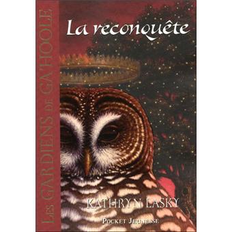Les Gardiens De Ga Hoole Tome 11 Les Gardiens De Ga Hoole Tome 11 La Reconquete Kathryn Lasky Poche Achat Livre Fnac