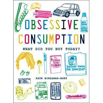 Obsessive consumption : what did you buy today ?