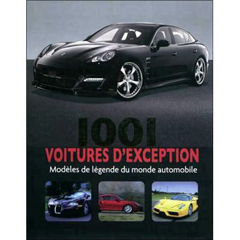 1001 voitures d'exception Modèles de légende du monde automobile - broché -  Collectif - Achat Livre