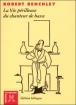 La vie périlleuse du chanteur de basse - Robert Benchley - broché