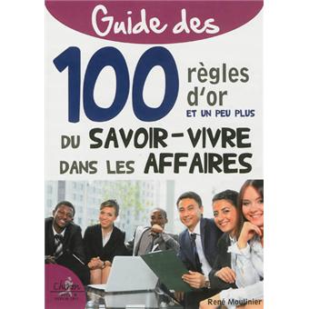 Guide des 100 règles d'or du savoir-vivre dans les affaires - 1