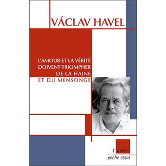 L Amour Et La Verite Doivent Triompher De La Haine Et Du Mensonge Poche Vaclav Havel Achat Livre Fnac